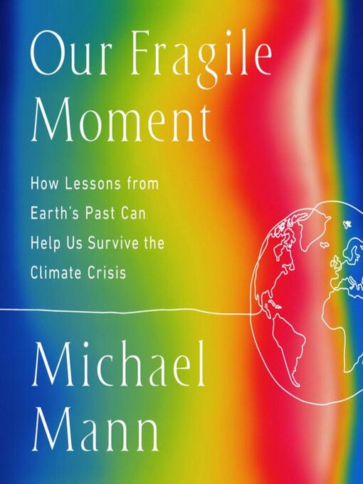 Title details for Our Fragile Moment by Michael E. Mann - Available